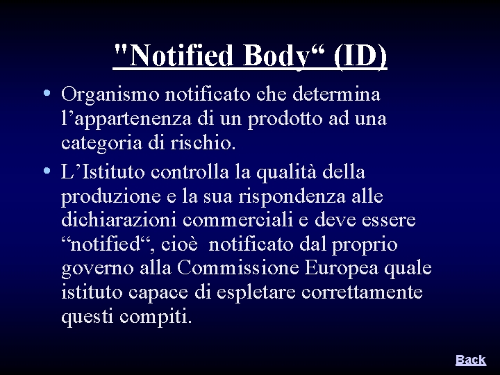 "Notified Body“ (ID) • Organismo notificato che determina l’appartenenza di un prodotto ad una "Notified Body“ (ID) • Organismo notificato che determina l’appartenenza di un prodotto ad una
