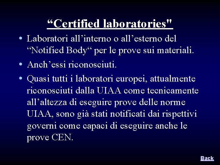“Certified laboratories" • Laboratori all’interno o all’esterno del “Notified Body“ per le prove sui “Certified laboratories" • Laboratori all’interno o all’esterno del “Notified Body“ per le prove sui