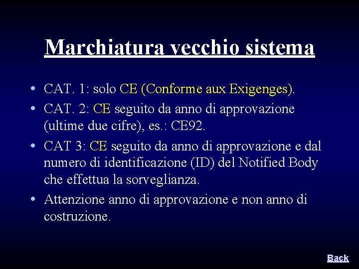 Marchiatura vecchio sistema • CAT. 1: solo CE (Conforme aux Exigenges). • CAT. 2: