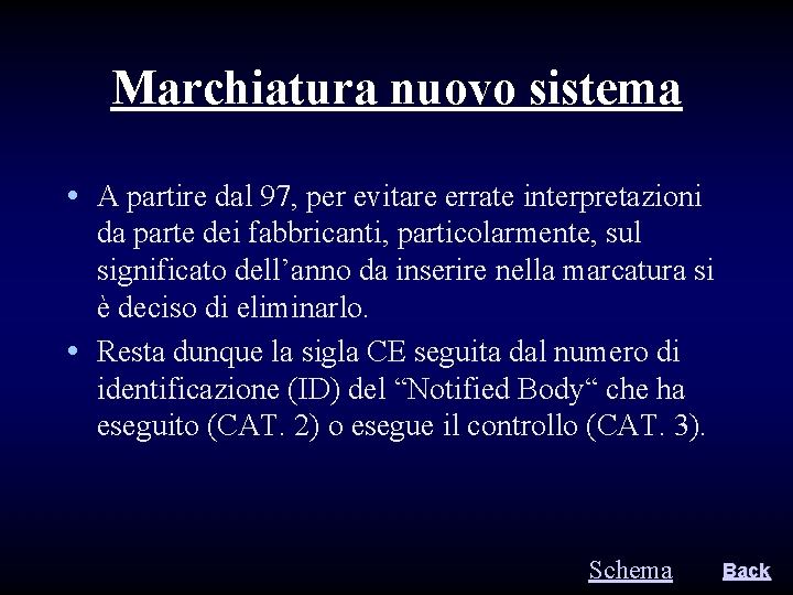 Marchiatura nuovo sistema • A partire dal 97, per evitare errate interpretazioni da parte