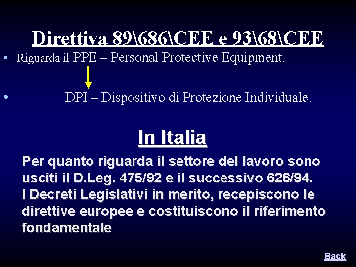 Direttiva 89686CEE e 9368CEE • Riguarda il PPE – Personal Protective Equipment. • DPI