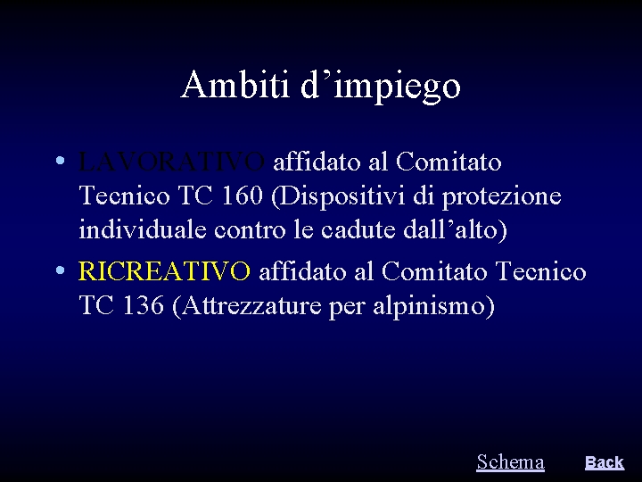 Ambiti d’impiego • LAVORATIVO affidato al Comitato Tecnico TC 160 (Dispositivi di protezione individuale