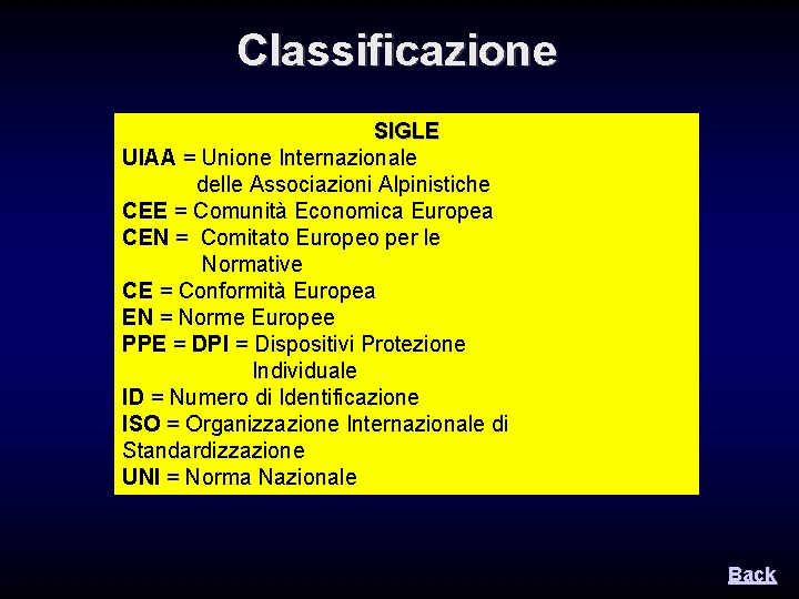 Classificazione SIGLE UIAA = Unione Internazionale delle Associazioni Alpinistiche CEE = Comunità Economica Europea