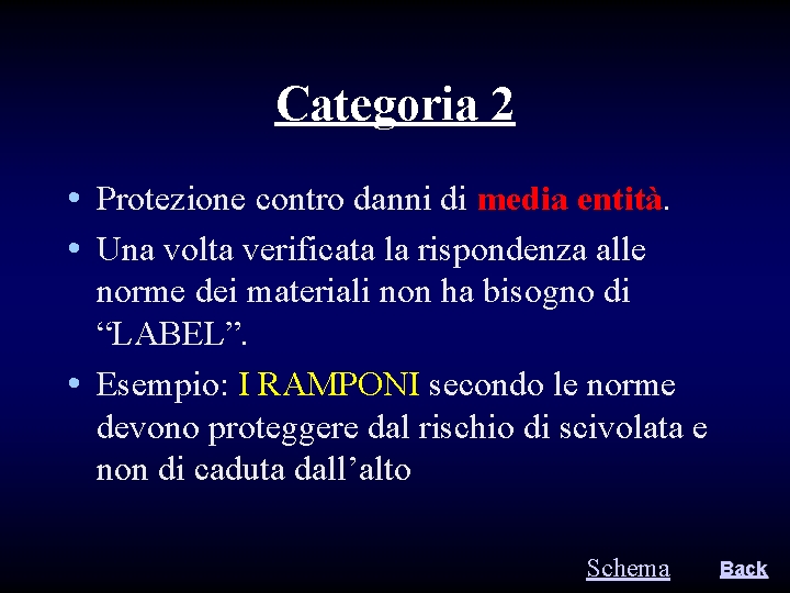 Categoria 2 • Protezione contro danni di media entità. • Una volta verificata la Categoria 2 • Protezione contro danni di media entità. • Una volta verificata la
