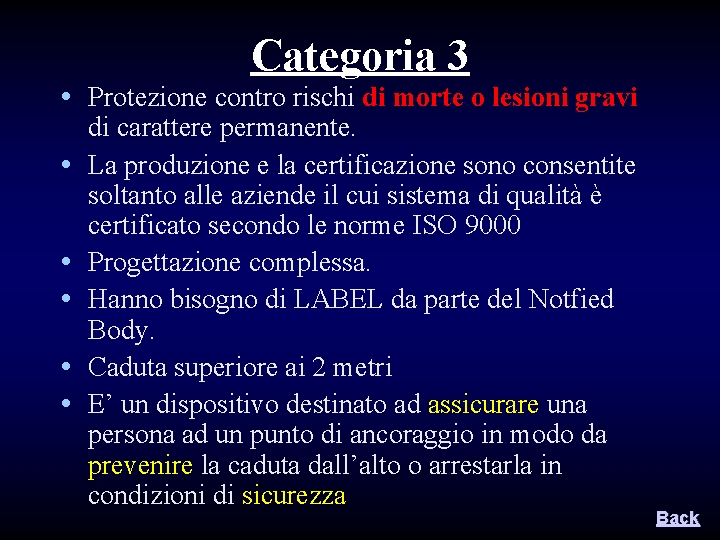 Categoria 3 • Protezione contro rischi di morte o lesioni gravi • • •