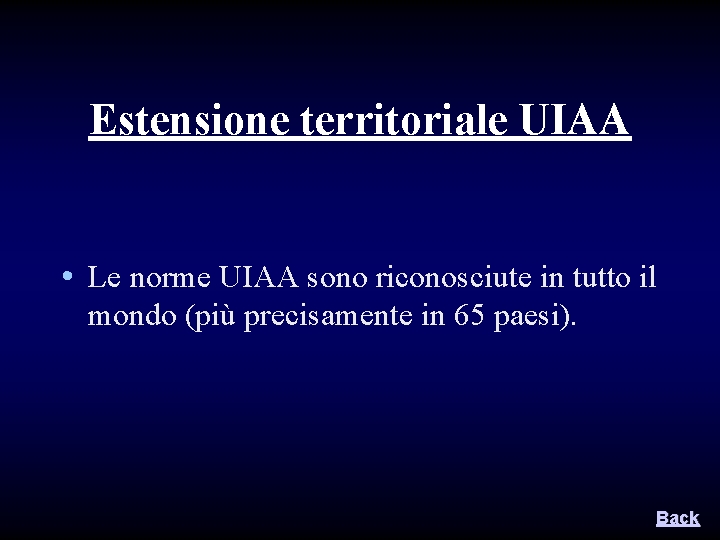 Estensione territoriale UIAA • Le norme UIAA sono riconosciute in tutto il mondo (più Estensione territoriale UIAA • Le norme UIAA sono riconosciute in tutto il mondo (più