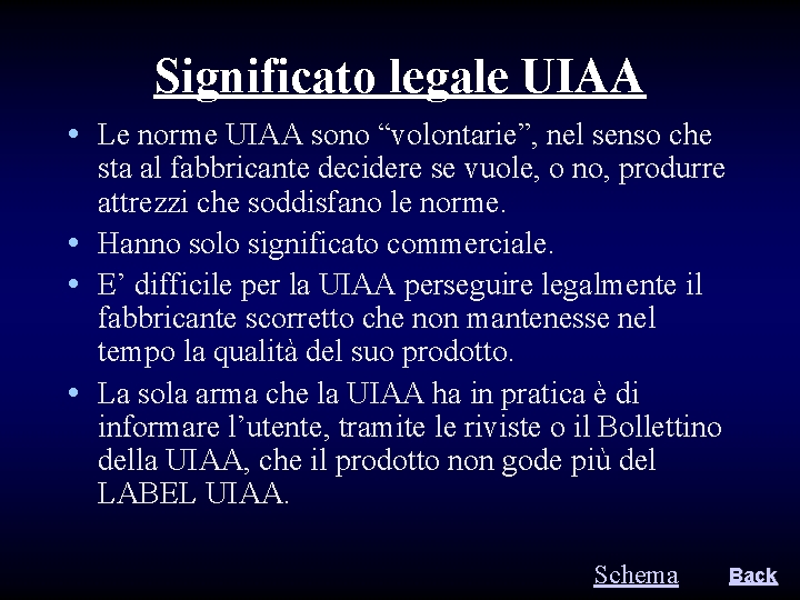 Significato legale UIAA • Le norme UIAA sono “volontarie”, nel senso che sta al