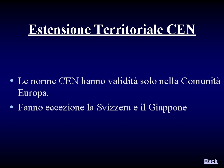 Estensione Territoriale CEN • Le norme CEN hanno validità solo nella Comunità Europa. •