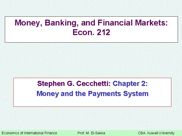 Money, Banking, and Financial Markets: Econ. 212 Stephen G. Cecchetti: Chapter 2: Money and