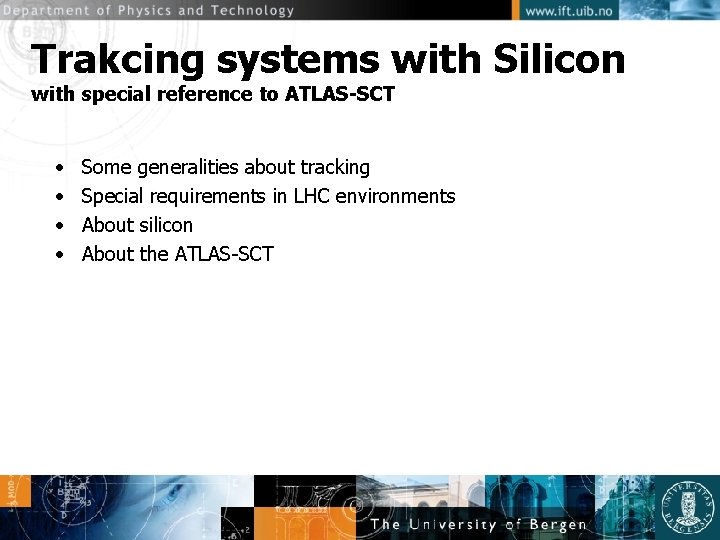 Trakcing systems with Silicon with special reference to ATLAS-SCT • • Some generalities about