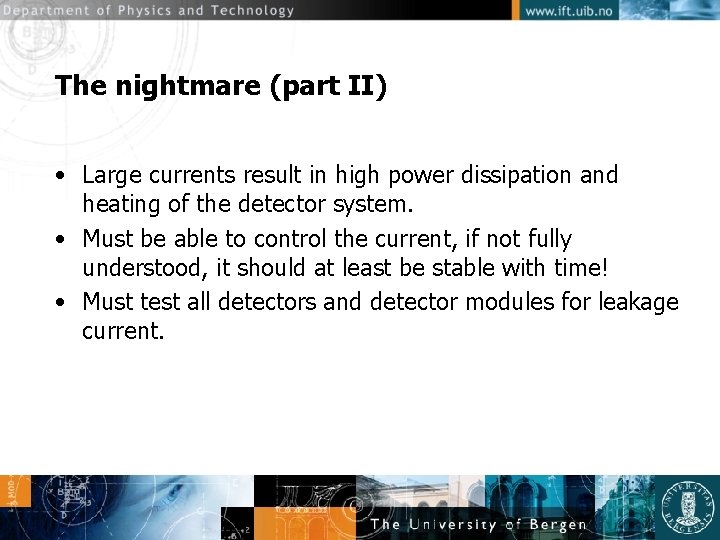 The nightmare (part II) • Large currents result in high power dissipation and heating