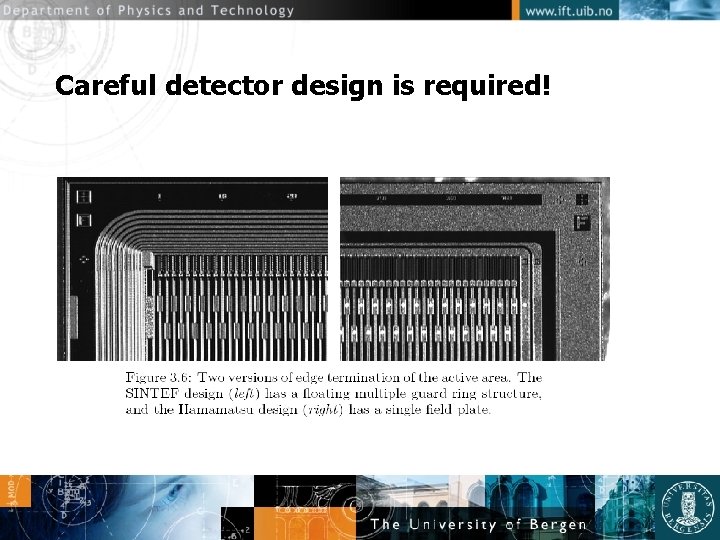 Careful detector design is required! 