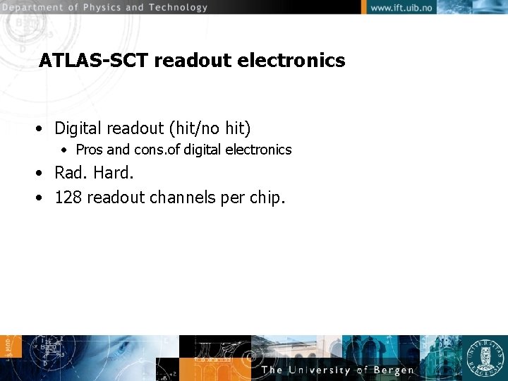 ATLAS-SCT readout electronics • Digital readout (hit/no hit) • Pros and cons. of digital