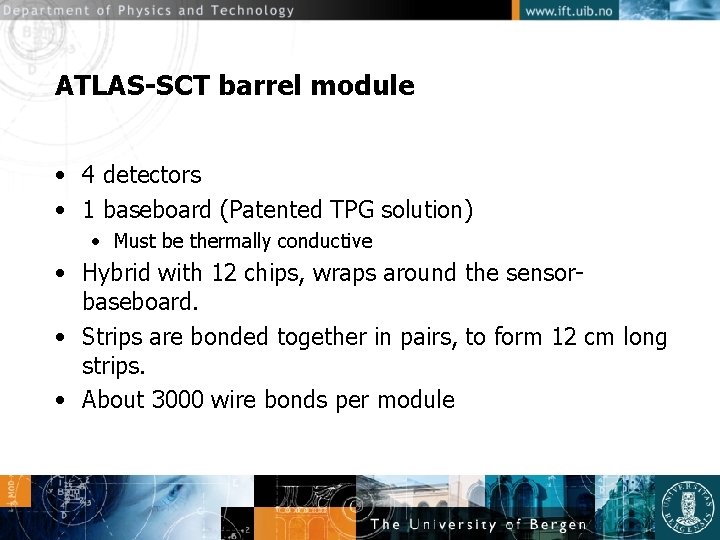 ATLAS-SCT barrel module • 4 detectors • 1 baseboard (Patented TPG solution) • Must