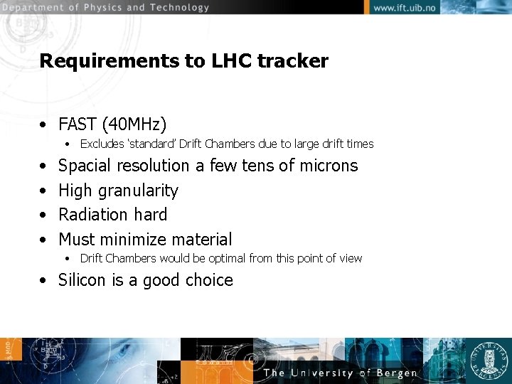 Requirements to LHC tracker • FAST (40 MHz) • Excludes ‘standard’ Drift Chambers due