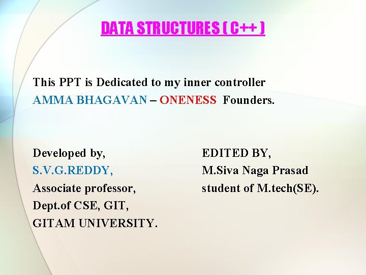 DATA STRUCTURES ( C++ ) This PPT is Dedicated to my inner controller AMMA