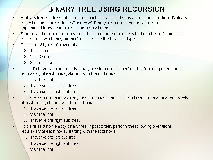 BINARY TREE USING RECURSION • • • A binary tree is a tree data