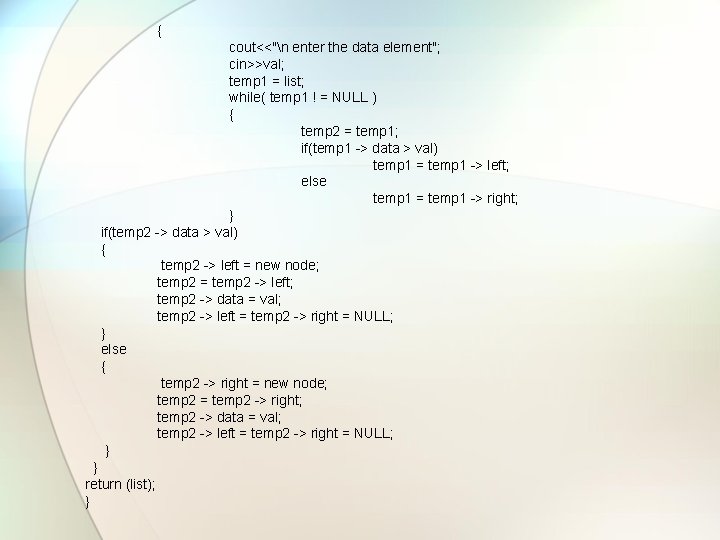 { cout<<"n enter the data element"; cin>>val; temp 1 = list; while( temp 1