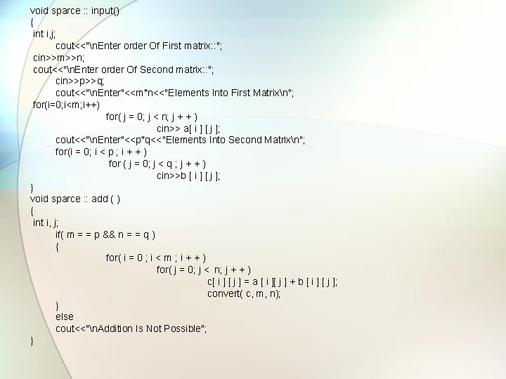 void sparce : : input() { int i, j; cout<<"n. Enter order Of First