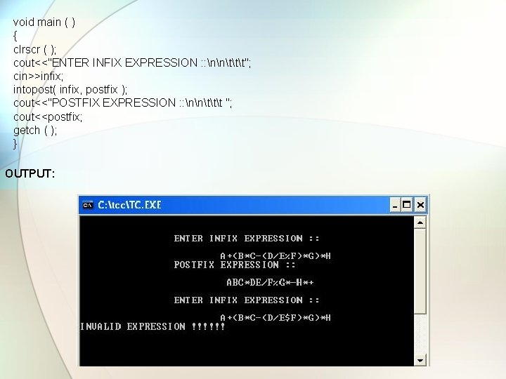 void main ( ) { clrscr ( ); cout<<"ENTER INFIX EXPRESSION : : nnttt";