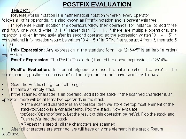  POSTFIX EVALUATION THEORY: Reverse Polish notation is a mathematical notation wherein every operator