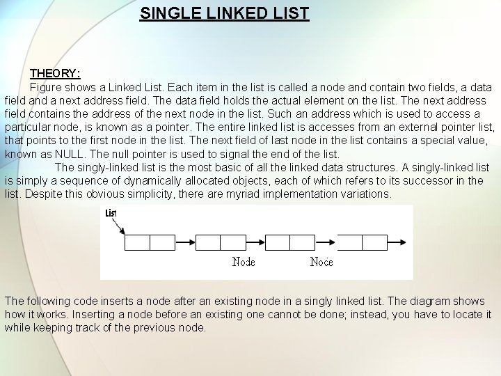  SINGLE LINKED LIST THEORY: Figure shows a Linked List. Each item in the