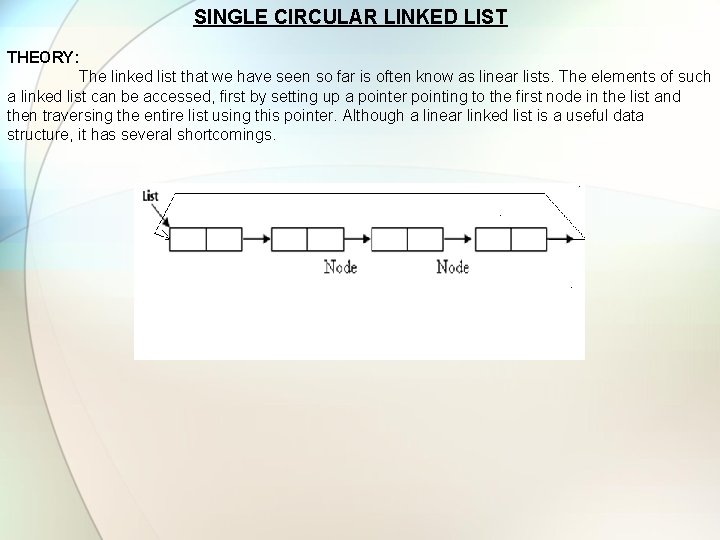  SINGLE CIRCULAR LINKED LIST THEORY: The linked list that we have seen so