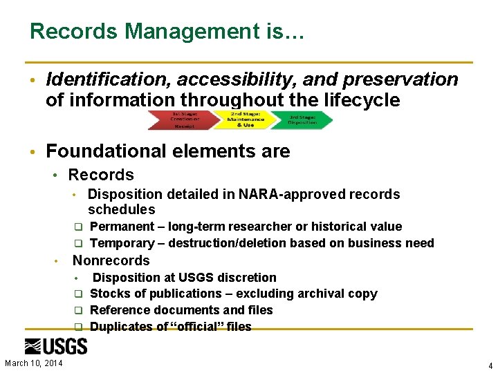 Records Management is… • Identification, accessibility, and preservation of information throughout the lifecycle •