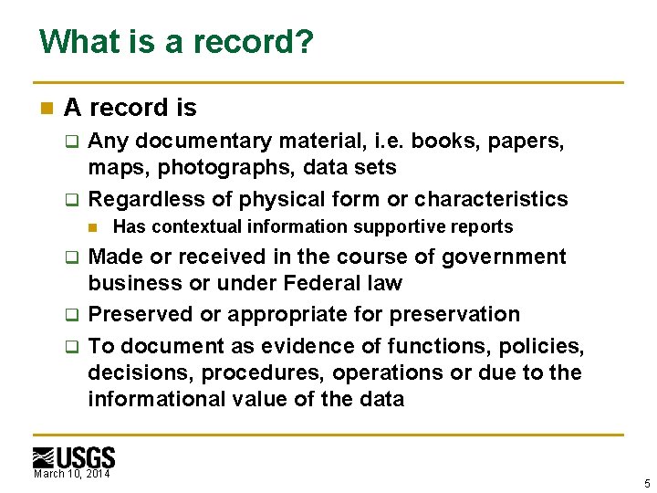 What is a record? n A record is Any documentary material, i. e. books,