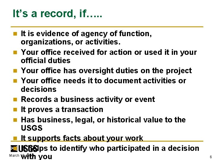 It’s a record, if…. . It is evidence of agency of function, organizations, or