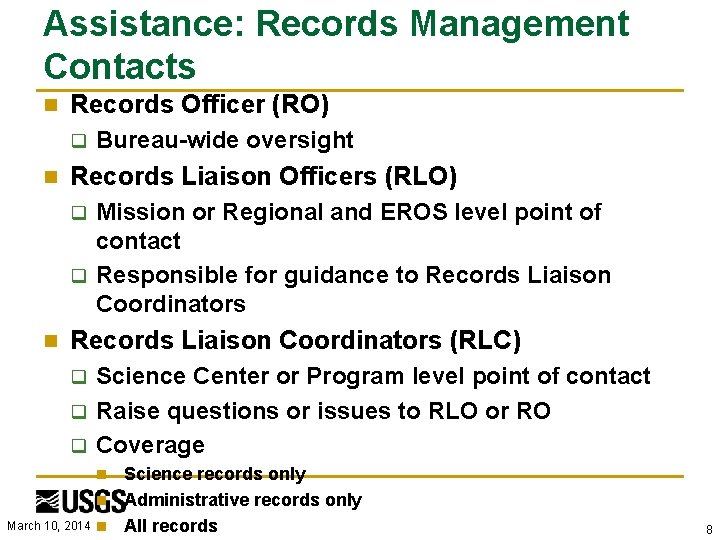 Assistance: Records Management Contacts n Records Officer (RO) q n Bureau-wide oversight Records Liaison