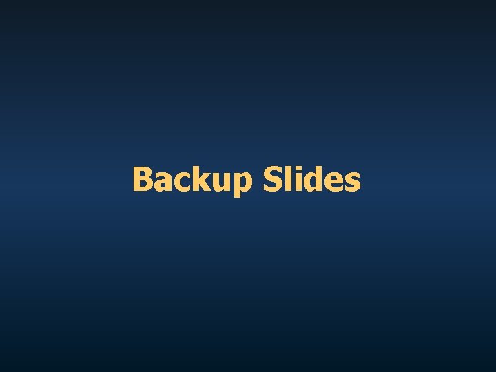 Backup Slides 