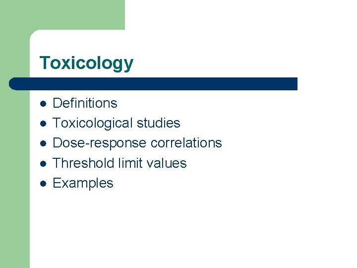 Toxicology l l l Definitions Toxicological studies Dose-response correlations Threshold limit values Examples 