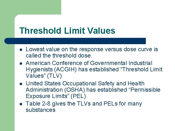 Threshold Limit Values l l Lowest value on the response versus dose curve is