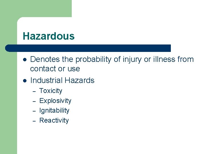 Hazardous l l Denotes the probability of injury or illness from contact or use