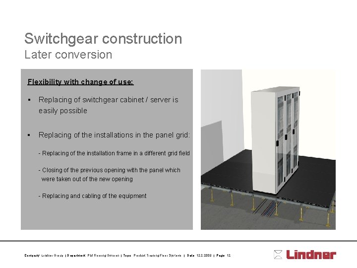 Switchgear construction Later conversion Flexibility with change of use: § Replacing of switchgear cabinet