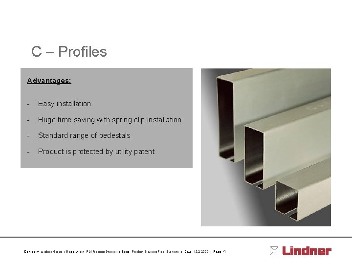 C – Profiles Advantages: - Easy installation - Huge time saving with spring clip