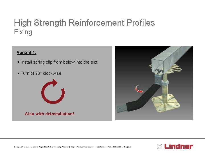 High Strength Reinforcement Profiles Fixing Variant 1: § Install spring clip from below into