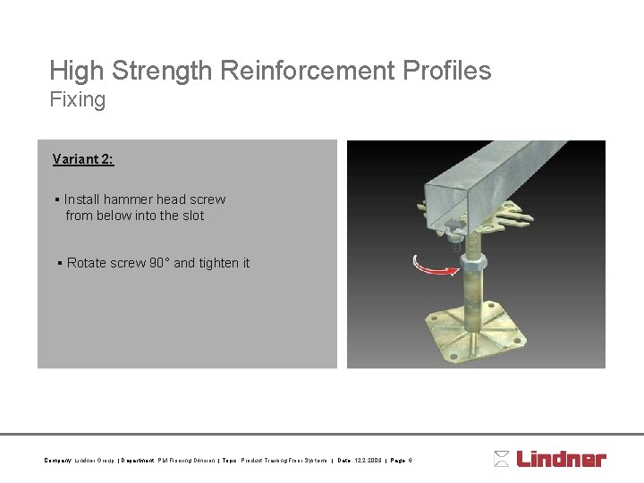 High Strength Reinforcement Profiles Fixing Variant 2: § Install hammer head screw from below