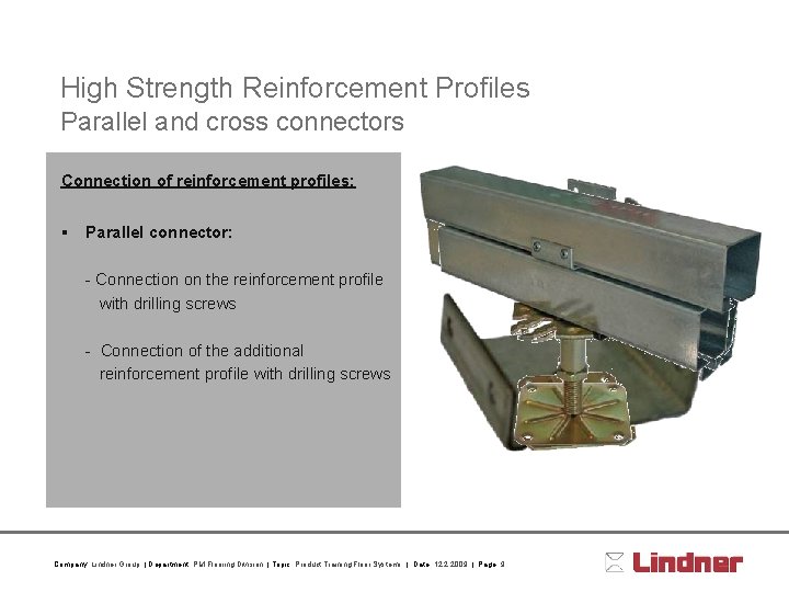 High Strength Reinforcement Profiles Parallel and cross connectors Connection of reinforcement profiles: § Parallel