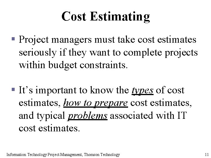 Cost Estimating § Project managers must take cost estimates seriously if they want to