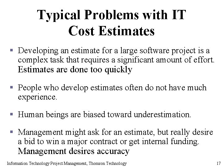 Typical Problems with IT Cost Estimates § Developing an estimate for a large software