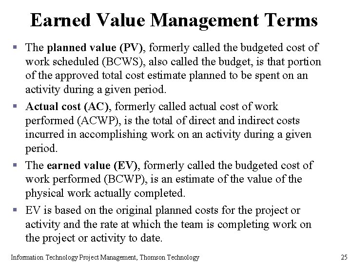 Earned Value Management Terms § The planned value (PV), formerly called the budgeted cost