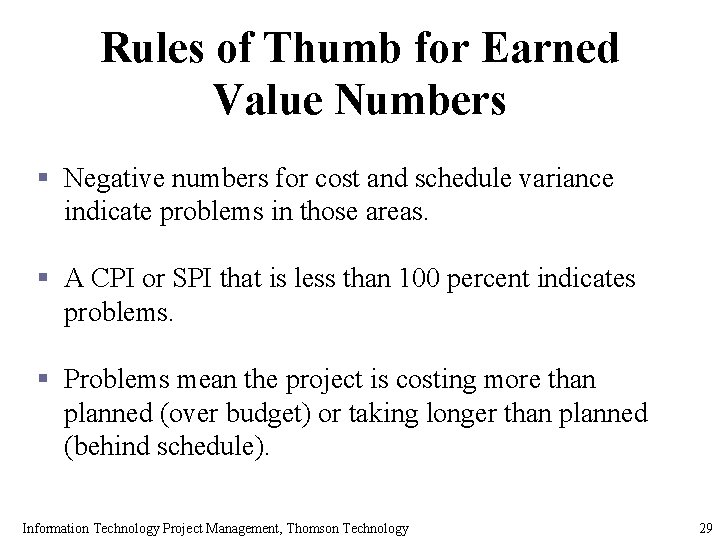 Rules of Thumb for Earned Value Numbers § Negative numbers for cost and schedule