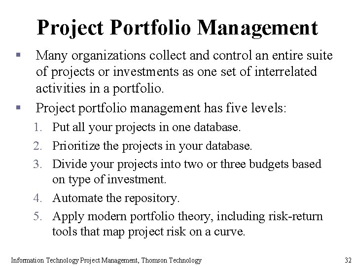 Project Portfolio Management § § Many organizations collect and control an entire suite of