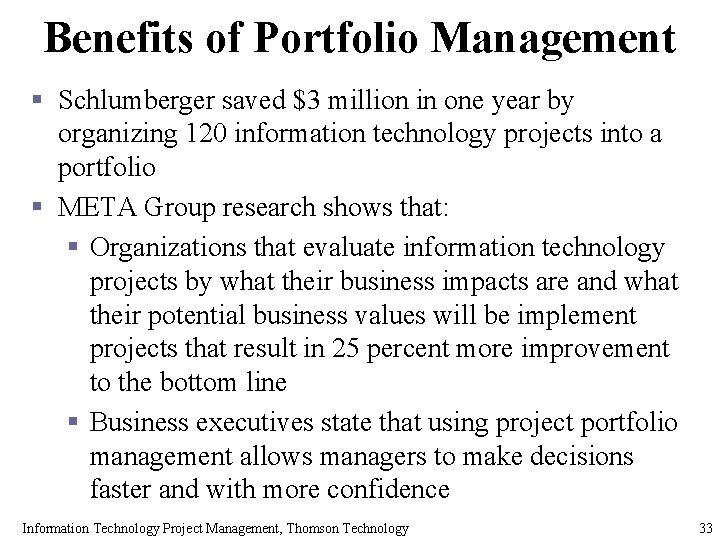 Benefits of Portfolio Management § Schlumberger saved $3 million in one year by organizing