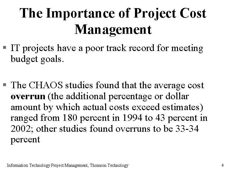 The Importance of Project Cost Management § IT projects have a poor track record