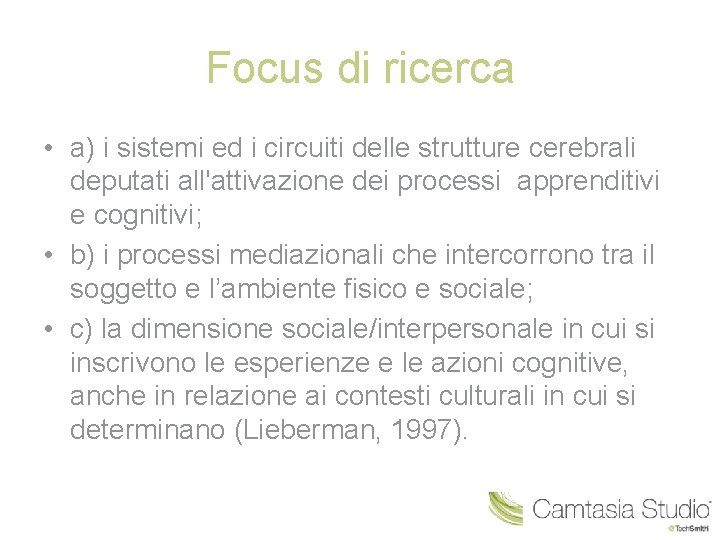 Focus di ricerca • a) i sistemi ed i circuiti delle strutture cerebrali deputati