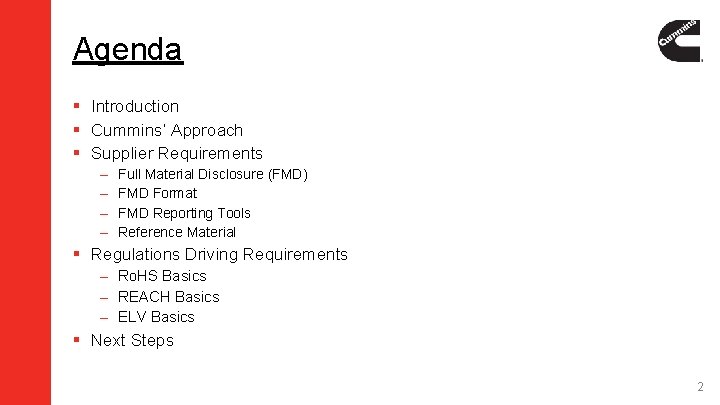 Agenda § Introduction § Cummins’ Approach § Supplier Requirements – – Full Material Disclosure Agenda § Introduction § Cummins’ Approach § Supplier Requirements – – Full Material Disclosure