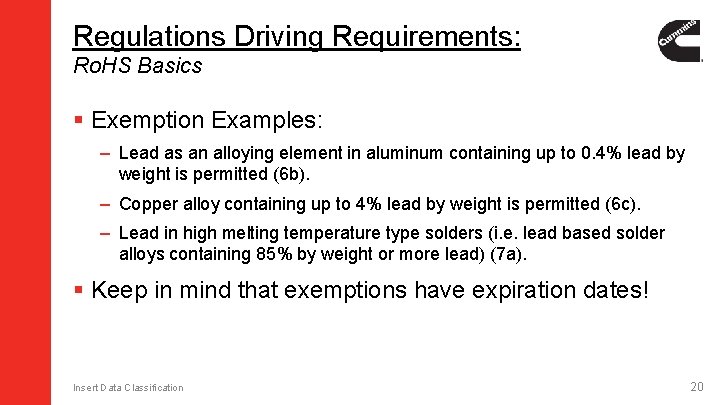 Regulations Driving Requirements: Ro. HS Basics § Exemption Examples: – Lead as an alloying Regulations Driving Requirements: Ro. HS Basics § Exemption Examples: – Lead as an alloying